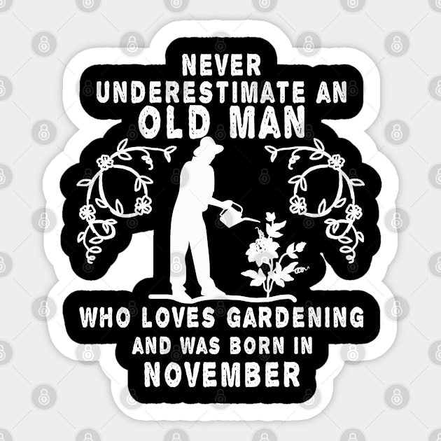 Never underestimate an old man who loves gardening and was born in November Sticker by MBRK-Store